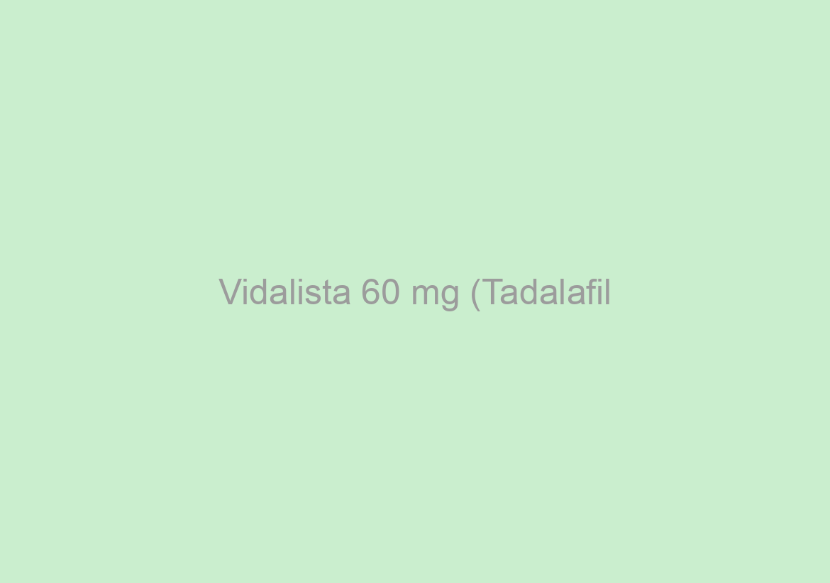 Vidalista 60 mg (Tadalafil/Cialis) | Genericmedsstore